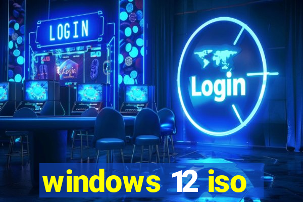 windows 12 iso